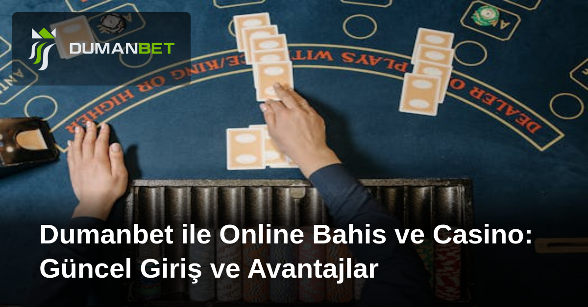 Dumanbet ile Online Bahis ve Casino: Güncel Giriş ve Avantajlar